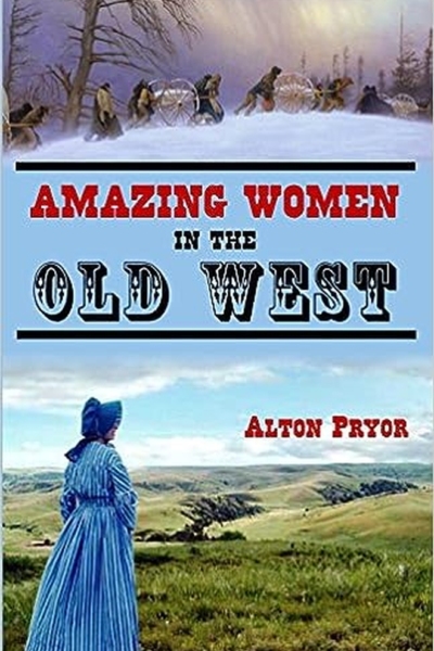 Amazing Women in The Old West