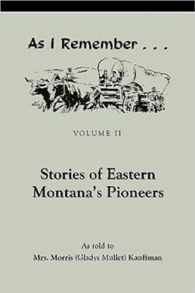 As I Remember Stories of Eastern Montana's Pioneers