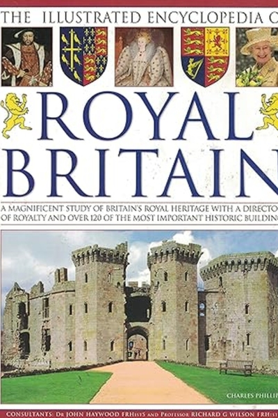 The Illustrated Encyclopedia of Royal Britain