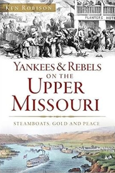 Yankees & Rebels on the Upper Missouri