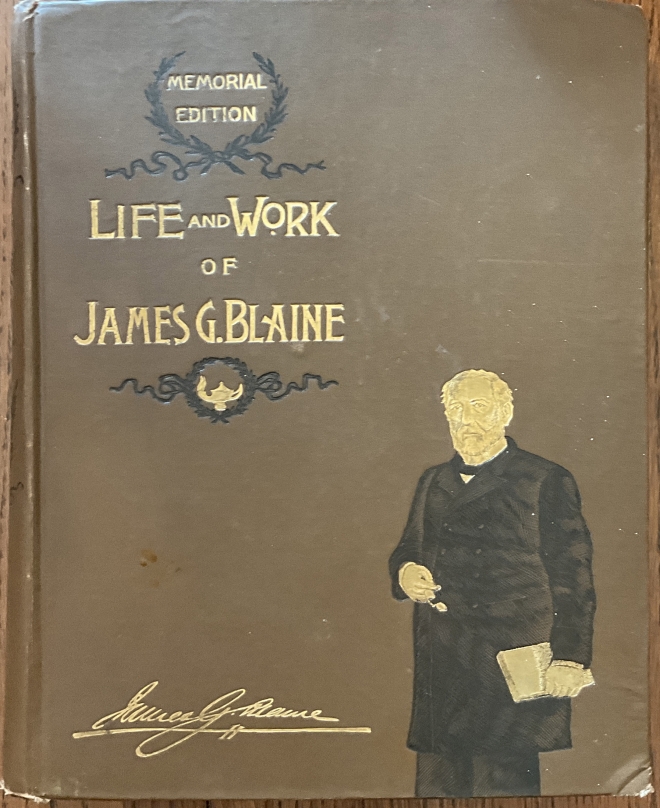 Life and Work of James G. Blaine ...